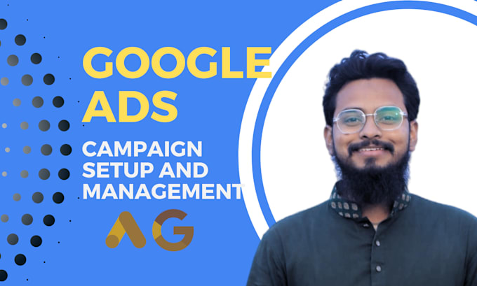 Gig Preview - Setup and manage your google ads campaign and optimization