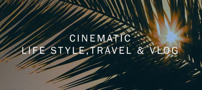 Gig Preview - Cinematically edit your travel videos, vlog and family