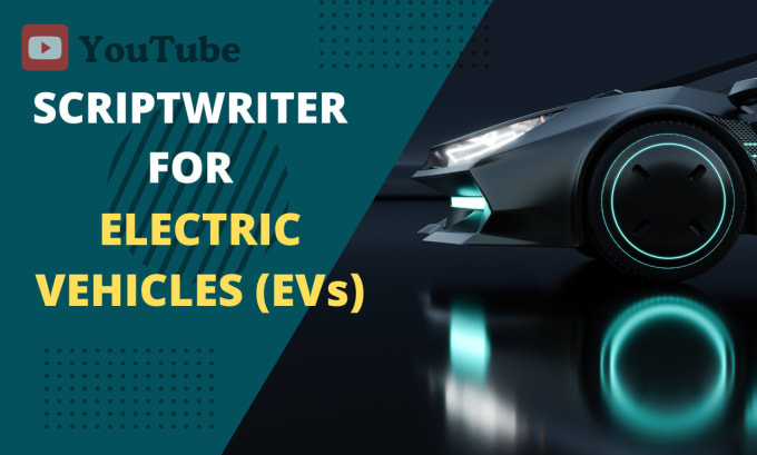 Gig Preview - Write youtube video script for electric vehicle channel