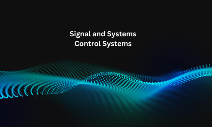 Gig Preview - Help you in signal and systems, control system tasks