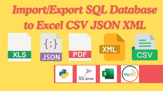 Gig Preview - Import and export  sql to excel, CSV, json, XML, and versa