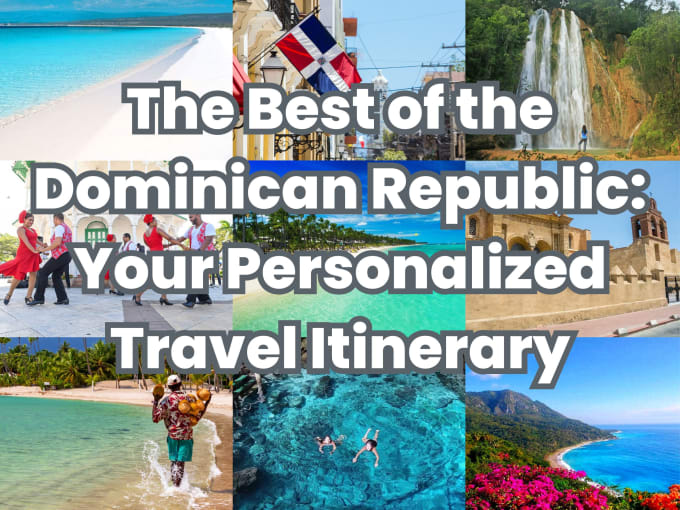 Gig Preview - Create your travel itinerary for the dominican republic