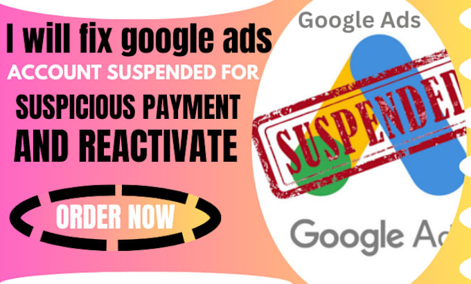 Gig Preview - Fix google ads account suspended for suspicious payment and reactivate