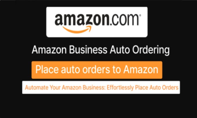 Gig Preview - Automate your amazon business effortlessly place auto orders