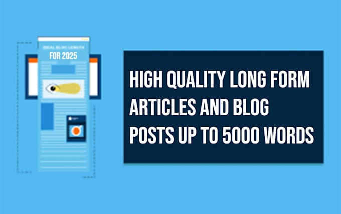 Gig Preview - Write high quality long form articles and blog posts up to 5000 words