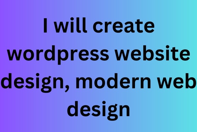 Gig Preview - Create wordpress website design, modern web design