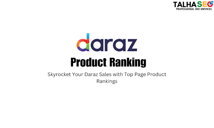 Gig Preview - Skyrocket your daraz product rankings and sales