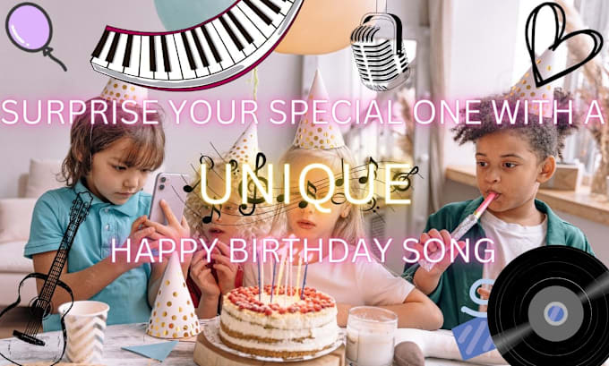 Gig Preview - Produce a unique happy birthday song for you