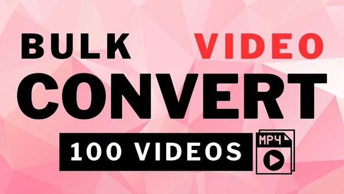 Gig Preview - Convert bulk 100 videos files to mp4 or any format in 24 hours