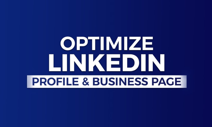 Gig Preview - Provide linkedin profile optimization and business page creation services