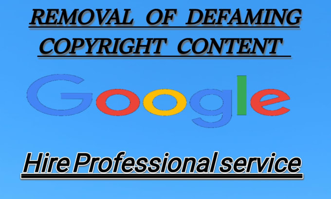 Gig Preview - Remove unwanted defaming content  from google search and website under dmca