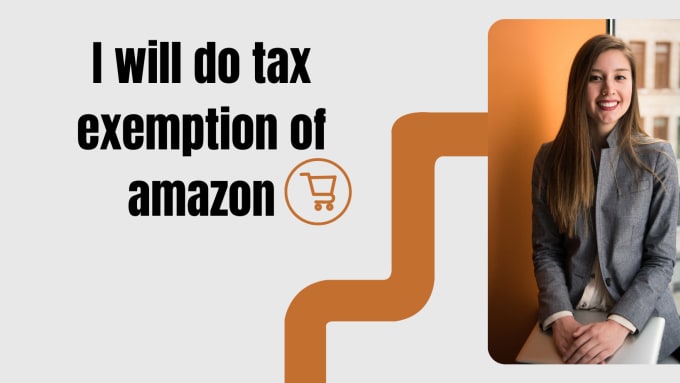 Gig Preview - Do tax exemption of amazon ,amazon prime, USA,UK,worldwide