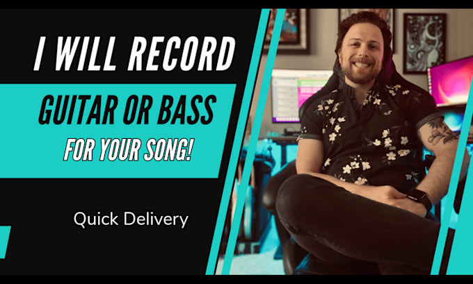 Gig Preview - Record bass or electric guitar for your song