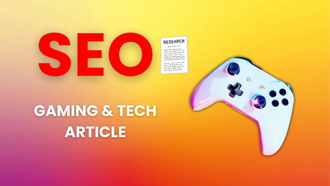 Gig Preview - Write SEO optimized gaming and tech articles or blog posts