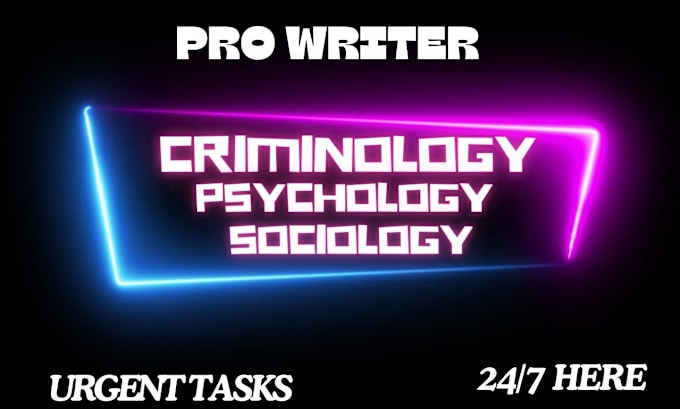 Gig Preview - Do criminology, criminal justice, sociology and psychology