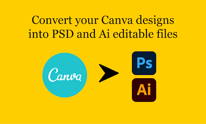 Gig Preview - Convert canva designs into psd, ai editable files