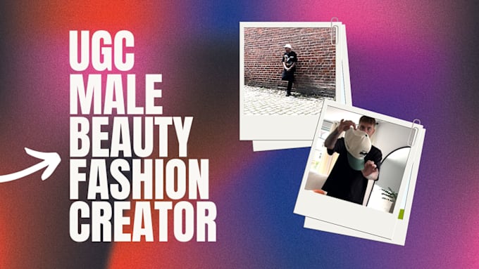 Gig Preview - Create fashion and beauty ugc ad content, male creator