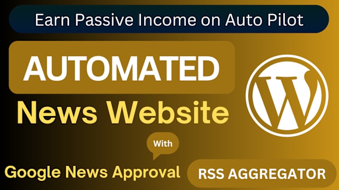 Gig Preview - Create automated news, autoblog wordpress website