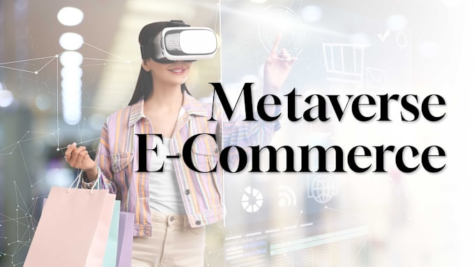 Gig Preview - Design and develop metaverse ecommerce platform, virtual store website, VR store