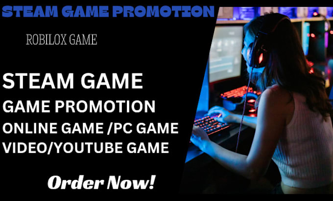 Gig Preview - Do steam game promotion, roblox game, online game youtube gaming, video game