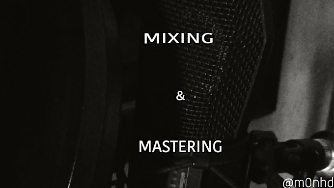 Gig Preview - Mixing and mastering track for your bisness