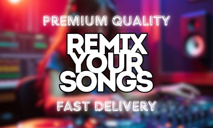 Gig Preview - Remix your song in any genre of edm