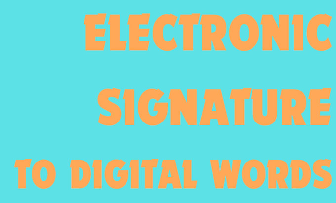 Gig Preview - Do electronic signature to digital words