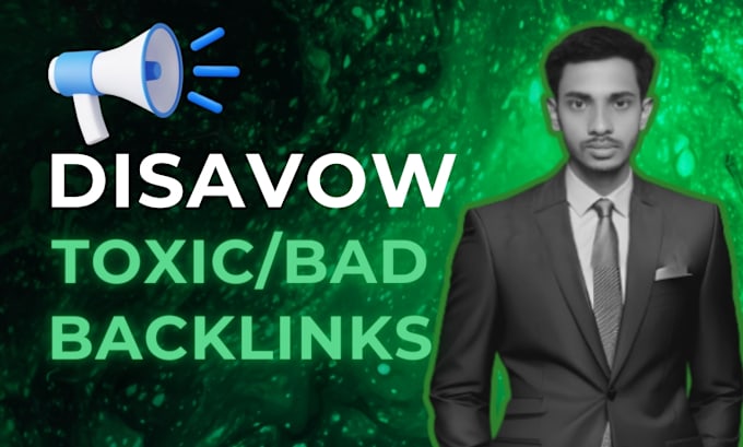 Gig Preview - Audit and disavow toxic backlinks, remove spammy bad links