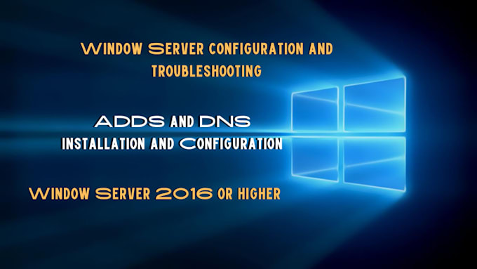 Gig Preview - Install, configure, troubleshoot windows server 2016 or higher