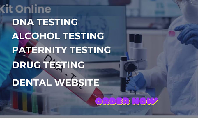 Gig Preview - Dna testing, drug testing, paternity testing, dental,healthcare, medical website