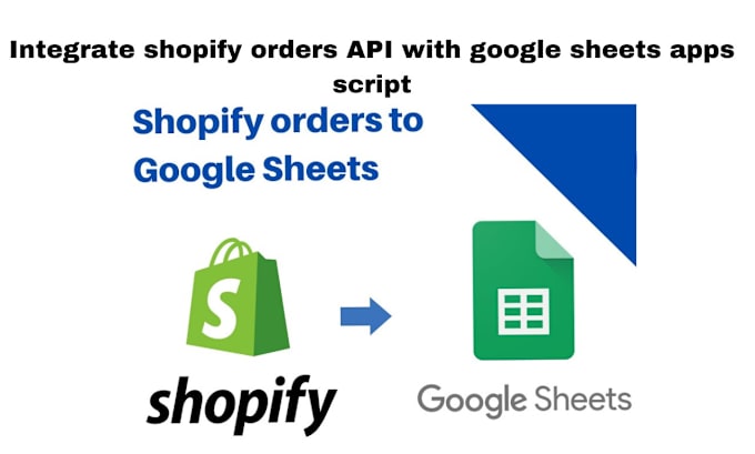 Gig Preview - Integrate shopify orders API with google sheets apps script