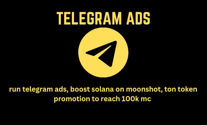 Gig Preview - Run telegram ads boost solana on moonshot, ton token promotion to reach 100m mc