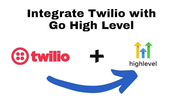 Gig Preview - Integrate twilio with your gohighlevel account