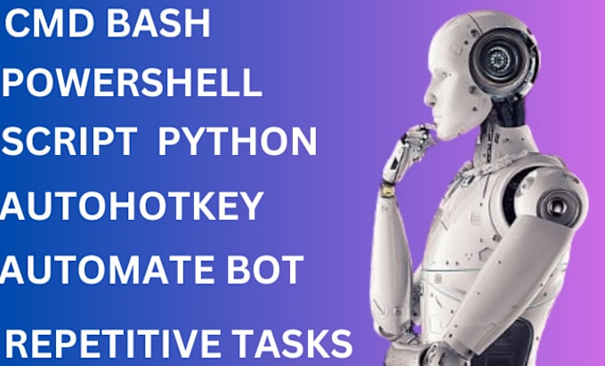 Gig Preview - Automate repetitive tasks using cmd bash script python powershell or autohotkey