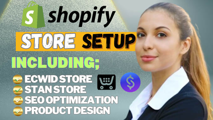 Gig Preview - Setup shopify stan store, ecwid store, SEO optimization, design digital product