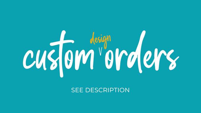 Gig Preview - Create a custom order based on your needs