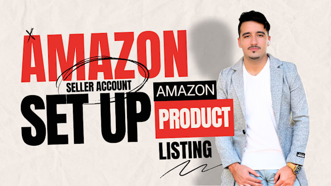 Gig Preview - Create and set up amazon seller account and product listing