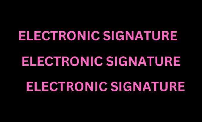 Gig Preview - Do electronic signature for you