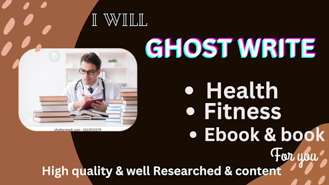 Gig Preview - Write health, fitness and medical ebook and book, ebook writer and ghostwriter