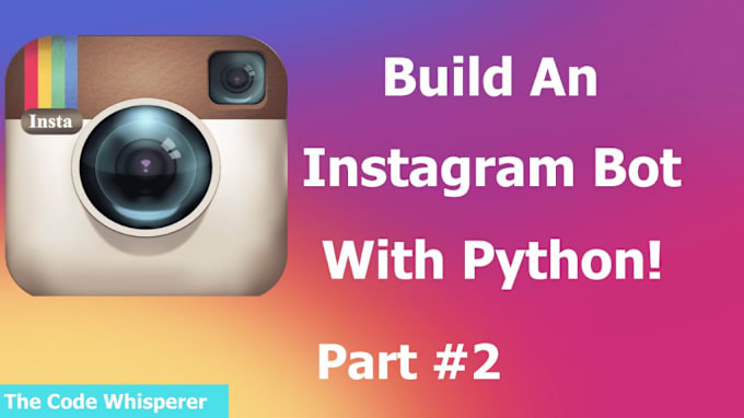 Bestseller - create instagram bot, mass dm bot, uploader bot, posting bot, tiktok in python