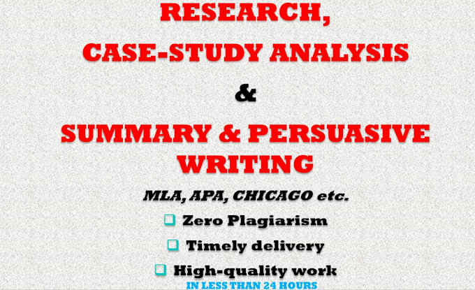 Gig Preview - Do research, case study analysis, persuasive and summary writing