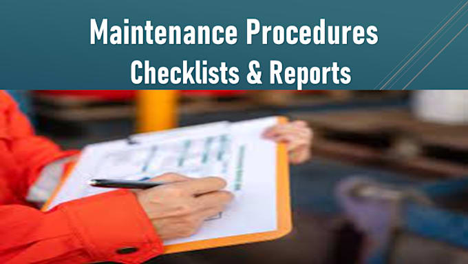 Gig Preview - Prepare inspection checklists, maintenance reports, procedures for your industry