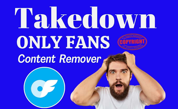 Gig Preview - Send notice to remove leaked only fans content under dmca