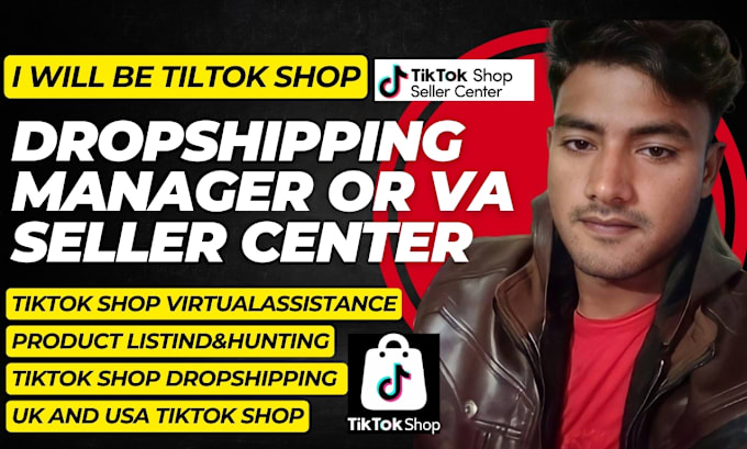 Gig Preview - Tik tok shop dropshipping VA or manager UK, US seller center product listing