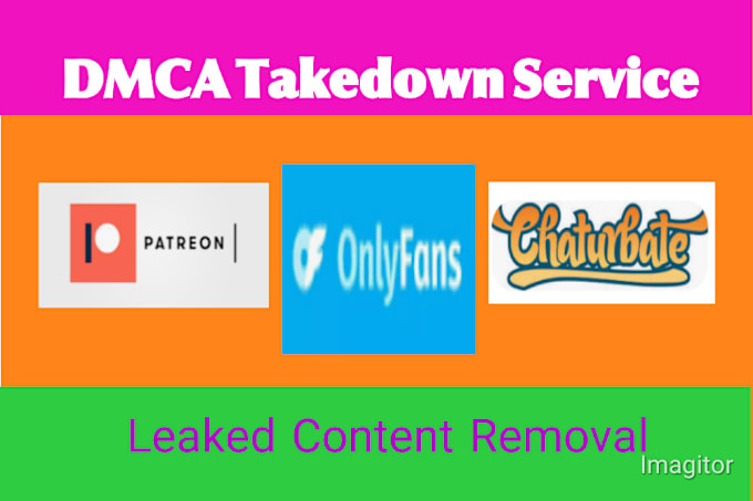 Gig Preview - Remove leaked content from onlyfans, patreon, chaturbate under dmca