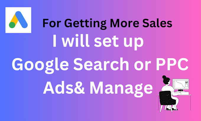 Gig Preview - Set up and manage your google search ads campaign or ppc ad