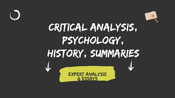 Gig Preview - Do critical analysis, psychology, history  and summaries