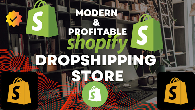 Gig Preview - Create modern and profitable shopify dropshipping store