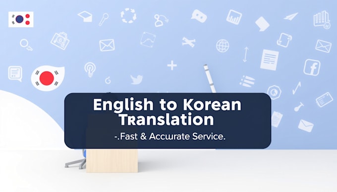 Gig Preview - Translate english to korean and korean to english