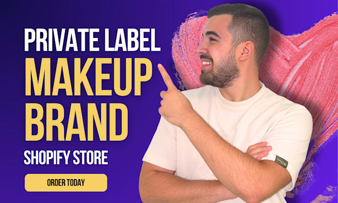 Gig Preview - Our agency will create a private label makeup shopify dropshipping store